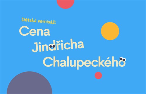 Dětská vernisáž: Cena Jindřicha Chalupeckého